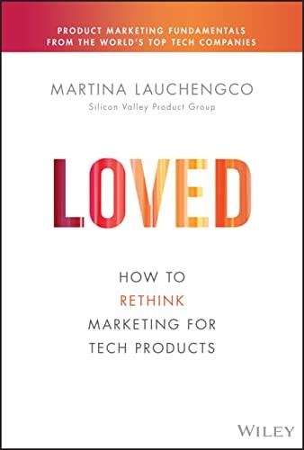 Loved: How to Rethink Marketing for Tech Products
